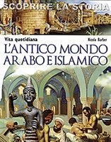 Vita quotidiana. L'antico mondo arabo e islamico - Nicola Barber | Libro | Itacalibri