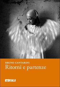 Ritorni e partenze: 2004 - 2010. Bruno Cantarini | Libro | Itacalibri