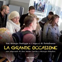 La grande occasione: Don Giorgio Pontiggia e i ragazzi di Portofranco. AA.VV. | Libro | Itacalibri