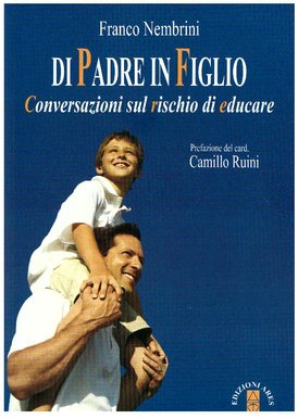 Di padre in figlio: Conversazioni sul rischio di educare. Franco Nembrini | Libro | Itacalibri