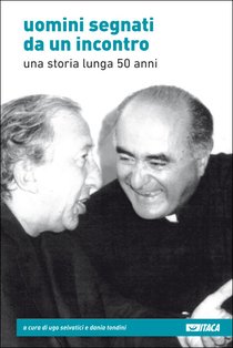 Uomini segnati da un incontro: Una storia lunga 50 anni. AA.VV. | Libro | Itacalibri