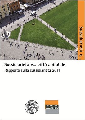 Sussidiarietà e... città abitabile: Rapporto sulla sussidiarietà 2011. AA.VV. | Libro | Itacalibri