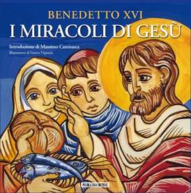 I miracoli di Gesù - Papa Benedetto XVI (Joseph Ratzinger) | Libro | Itacalibri