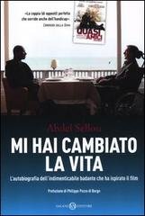 Mi hai cambiato la vita: L'autobiografia dell'indimenticabile badante del film "Quasi amici". Abdel Sellou | Libro | Itacalibri