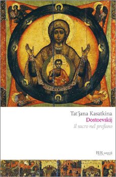 Dostoevskij: Il sacro nel profano. Tat’jana Kasatkina | Libro | Itacalibri