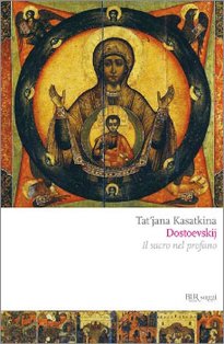 Dostoevskij: Il sacro nel profano. Tat’jana Kasatkina | Libro | Itacalibri