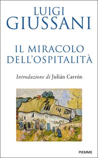 Il miracolo dell'ospitalità - Luigi Giussani | Libro | Itacalibri