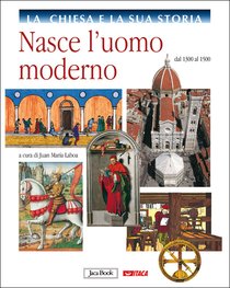 La Chiesa e la sua storia, vol. 6: Nasce l'uomo moderno: dal 1300 al 1500. AA.VV. | Libro | Itacalibri