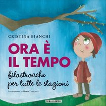 Ora è il tempo: Filastrocche per tutte le stagioni. Cristina Bianchi | Libro | Itacalibri