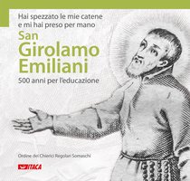 Hai spezzato le mie catene e mi hai preso per mano. San Girolamo Emiliani: 500 anni per l’educazione - AA.VV. | Libro | Itacalibri