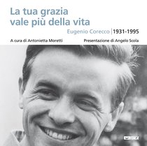 La tua grazia vale più della vita. Eugenio Corecco 1931-1995 - AA.VV. | Libro | Itacalibri