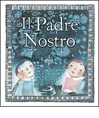 Il Padre Nostro - AA.VV. | Libro | Itacalibri