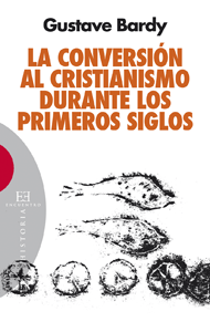 La conversion al cristianismo durante los primeros siglos - Gustave Bardy | Libro | Itacalibri