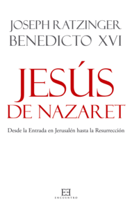 Jesús de Nazaret: Desde la entrada en Jerusalén hasta la Resurrección. Papa Benedetto XVI (Joseph Ratzinger) | Libro | Itacalibri