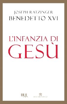 L'infanzia di Gesù - Papa Benedetto XVI (Joseph Ratzinger) | Libro | Itacalibri