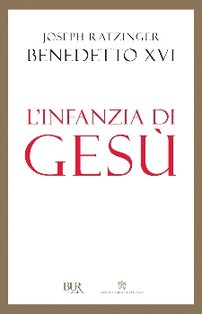 L'infanzia di Gesù - Papa Benedetto XVI (Joseph Ratzinger) | Libro | Itacalibri