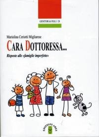 Cara dottoressa...: Risposte alle "famiglie imperfette". Mariolina Migliarese Ceriotti | Libro | Itacalibri