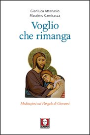 Voglio che rimanga: Meditazioni sul Vangelo di Giovanni. Gianluca Attanasio, Massimo Camisasca | Libro | Itacalibri