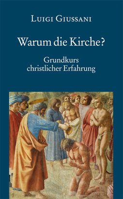 Warum die Kirche?: Grundkurs christlicher Erfahrung. Luigi Giussani | Libro | Itacalibri