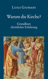 Warum die Kirche?: Grundkurs christlicher Erfahrung. Luigi Giussani | Libro | Itacalibri