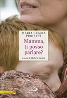 Mamma, ti posso parlare? - Maria Grazia Proietti | Libro | Itacalibri