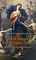 Nostra Signora che scioglie i nodi: Storia di una devozione mariana | Libro | Itacalibri