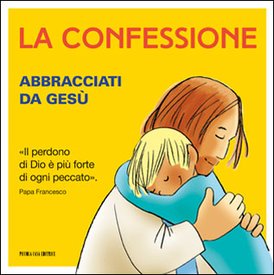 La confessione: Abbracciati da Gesù. Papa Francesco (Jorge Mario Bergoglio) | Libro | Itacalibri