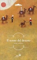 Il tesoro del deserto: Un ragazzo lungo le piste del favoloso Oriente. Anna Lavatelli | Libro | Itacalibri