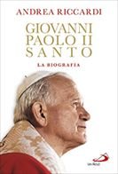 Giovanni Paolo II Santo: La biografia. Andrea Riccardi | Libro | Itacalibri