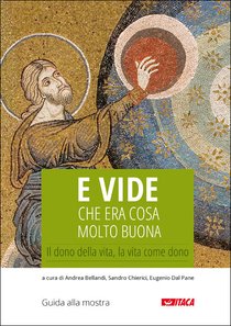 E vide che era cosa molto buona - Guida alla mostra: Il dono della vita, la vita come dono. AA.VV. | Libro | Itacalibri