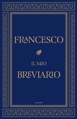 Il mio breviario - Papa Francesco (Jorge Mario Bergoglio) | Libro | Itacalibri