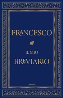 Il mio breviario - Papa Francesco (Jorge Mario Bergoglio) | Libro | Itacalibri