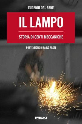 Il lampo: Storia di genti meccaniche. Eugenio Dal Pane | Libro | Itacalibri