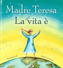 La vita è - Madre Teresa di Calcutta | Libro | Itacalibri