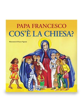 Cos'è la Chiesa? - Papa Francesco (Jorge Mario Bergoglio) | Libro | Itacalibri