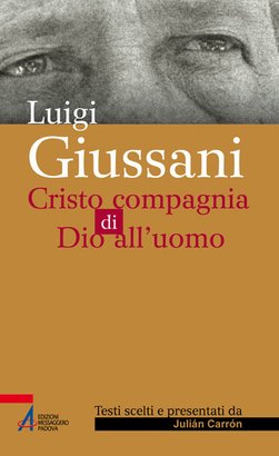 Luigi Giussani. Cristo compagnia di Dio all'uomo - Julián Carrón | Libro | Itacalibri