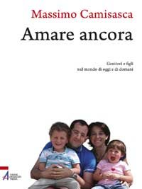 Amare ancora: Genitori e figli nel mondo di oggi e di domani. Massimo Camisasca | Libro | Itacalibri