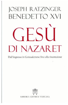 Gesù di Nazaret: Dall'ingresso in Gerusalemme fino alla risurrezione. Papa Benedetto XVI (Joseph Ratzinger) | Libro | Itacalibri