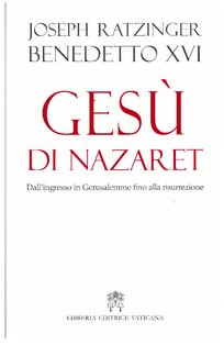 Gesù di Nazaret: Dall'ingresso in Gerusalemme fino alla risurrezione. Papa Benedetto XVI (Joseph Ratzinger) | Libro | Itacalibri