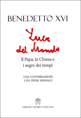 Luce del mondo: Il Papa, la Chiesa e i segni dei tempi. Papa Benedetto XVI (Joseph Ratzinger), Peter Seewald | Libro | Itacalibri