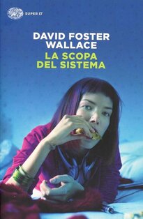 La scopa del sistema - David Foster Wallace | Libro | Itacalibri