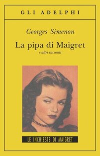 La pipa di Maigret e altri racconti - Georges Simenon | Libro | Itacalibri