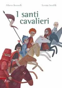 I santi cavalieri - Alberto Benevelli | Libro | Itacalibri