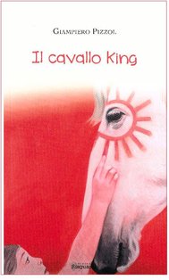 Il cavallo King - Giampiero Pizzol | Libro | Itacalibri