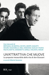 Un'attrattiva che muove: La proposta inesauribile della vita di don Giussani. Alberto Savorana | Libro | Itacalibri