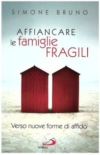 Affiancare le famiglie fragili: Verso nuove forme di affido. Simone Bruno | Libro | Itacalibri