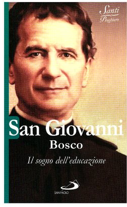 San Giovanni Bosco: Il sogno dell'educazione | Libro | Itacalibri