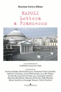 Napoli: Lettera a Francesco. Massimo Enrico Milone | Libro | Itacalibri