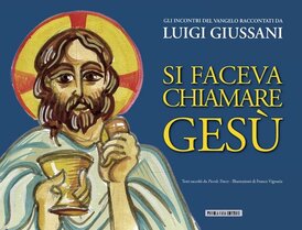 Si faceva chiamare Gesù: Gli incontri del Vangelo raccontati da Luigi Giussani. Luigi Giussani | Libro | Itacalibri